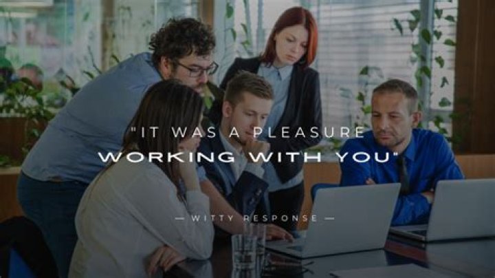 How do you respond to always a pleasure working with you?