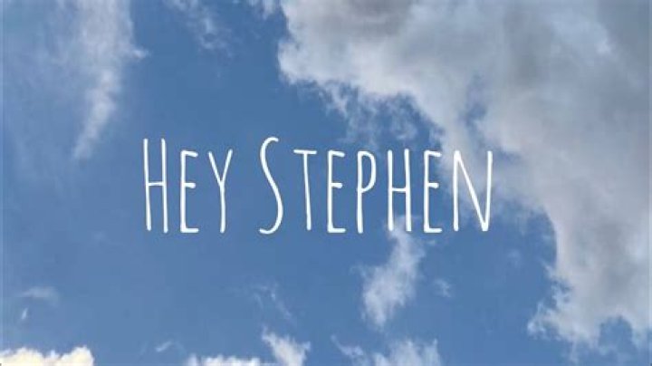 Who was Hey Stephen written about?